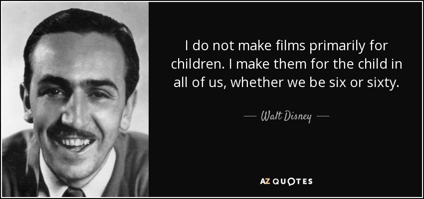 quote-i-do-not-make-films-primarily-for-children-i-make-them-for-the-child-in-all-of-us-whether-walt-disney-105-83-43.jpg